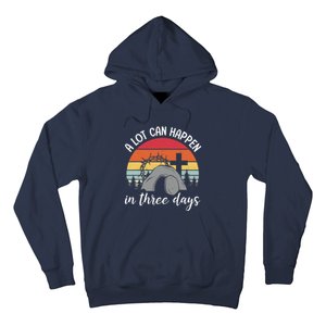 A Lot Can Happen In Three Days Easter Jesus Christian Cross Hoodie