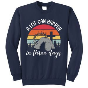 A Lot Can Happen In Three Days Easter Jesus Christian Cross Sweatshirt