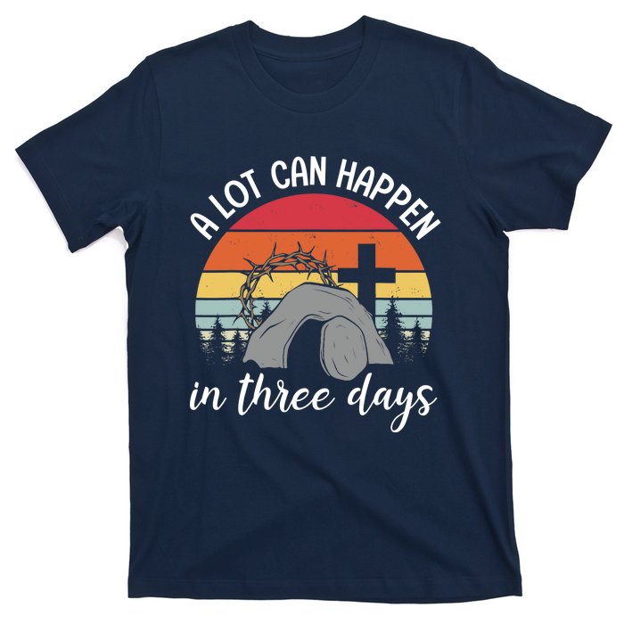 A Lot Can Happen In Three Days Easter Jesus Christian Cross T-Shirt