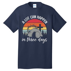 A Lot Can Happen In Three Days Easter Jesus Christian Cross Tall T-Shirt