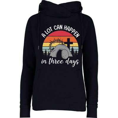 A Lot Can Happen In Three Days Easter Jesus Christian Cross Womens Funnel Neck Pullover Hood