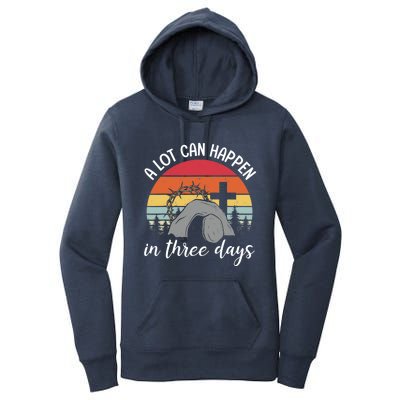 A Lot Can Happen In Three Days Easter Jesus Christian Cross Women's Pullover Hoodie