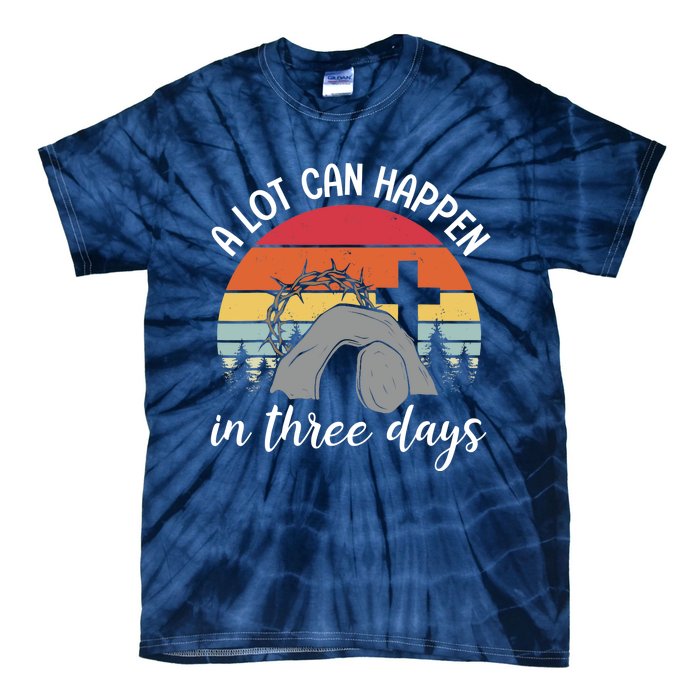 A Lot Can Happen In Three Days Easter Jesus Christian Cross Tie-Dye T-Shirt