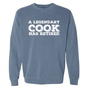 A Legendary Cook Retired Funny Retiret Cooking Chef Gift Garment-Dyed Sweatshirt