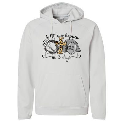 A Lot Can Happen In 3 Days Easter Day Jesus Cross Christian Performance Fleece Hoodie