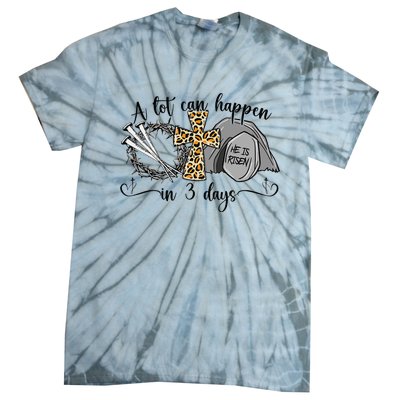 A Lot Can Happen In 3 Days Easter Day Jesus Cross Christian Tie-Dye T-Shirt