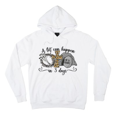 A Lot Can Happen In 3 Days Easter Day Jesus Cross Christian Hoodie