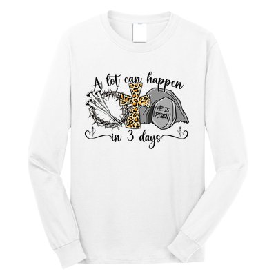 A Lot Can Happen In 3 Days Easter Day Jesus Cross Christian Long Sleeve Shirt