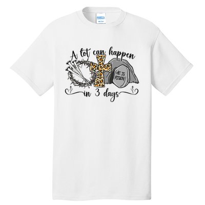 A Lot Can Happen In 3 Days Easter Day Jesus Cross Christian Tall T-Shirt