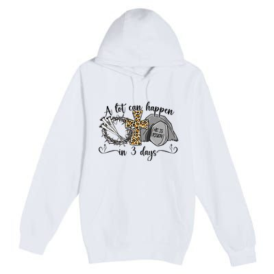 A Lot Can Happen In 3 Days Easter Day Jesus Cross Christian Premium Pullover Hoodie