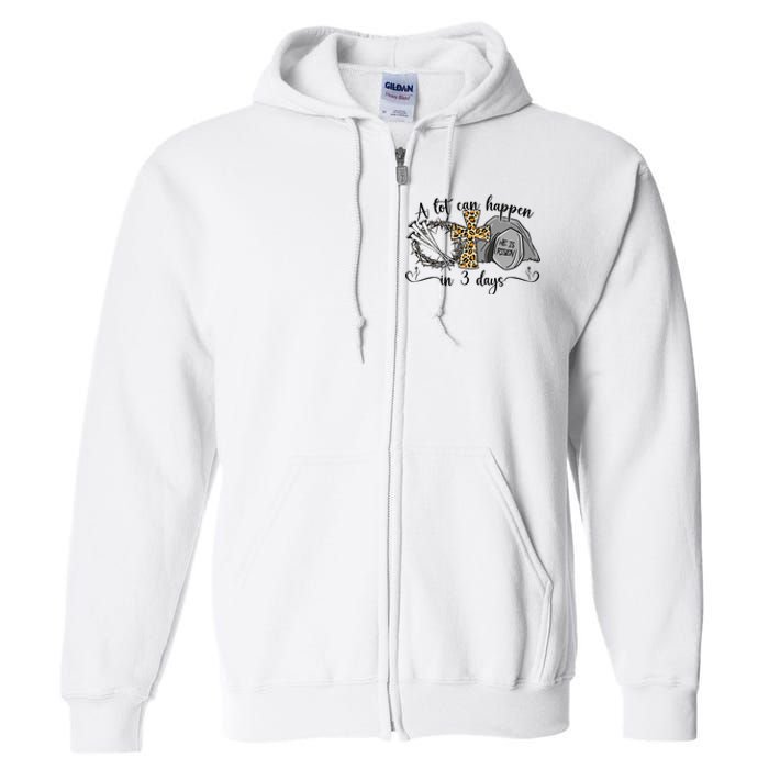 A Lot Can Happen In 3 Days Easter Day Jesus Cross Christian Full Zip Hoodie