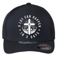 A Lot Can Happen In 3 Days – Christian Easter Resurrection Flexfit Unipanel Trucker Cap