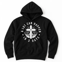 A Lot Can Happen In 3 Days – Christian Easter Resurrection Hoodie