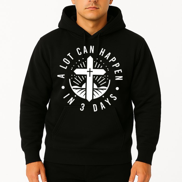 A Lot Can Happen In 3 Days – Christian Easter Resurrection Hoodie