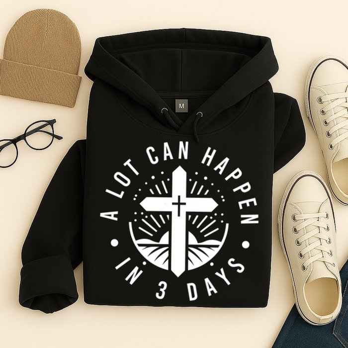 A Lot Can Happen In 3 Days – Christian Easter Resurrection Hoodie
