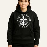 A Lot Can Happen In 3 Days – Christian Easter Resurrection Hoodie