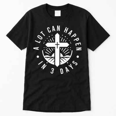 A Lot Can Happen In 3 Days – Christian Easter Resurrection Tall T-Shirt