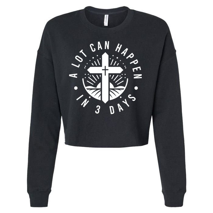 A Lot Can Happen In 3 Days – Christian Easter Resurrection Cropped Pullover Crew