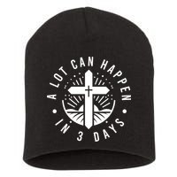 A Lot Can Happen In 3 Days – Christian Easter Resurrection Short Acrylic Beanie