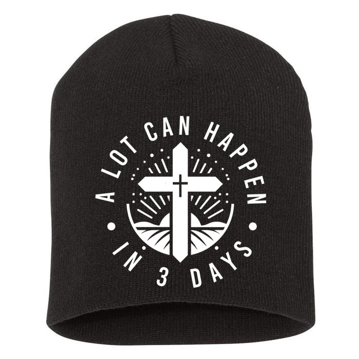 A Lot Can Happen In 3 Days – Christian Easter Resurrection Short Acrylic Beanie