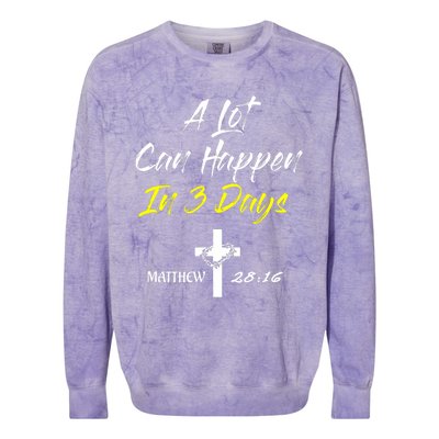 A Lot Can Happen In 3 Days Christian Easter Good Friday Gift Colorblast Crewneck Sweatshirt