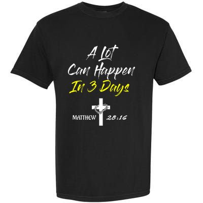 A Lot Can Happen In 3 Days Christian Easter Good Friday Gift Garment-Dyed Heavyweight T-Shirt