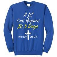 A Lot Can Happen In 3 Days Christian Easter Good Friday Gift Sweatshirt