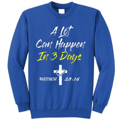 A Lot Can Happen In 3 Days Christian Easter Good Friday Gift Sweatshirt