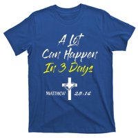 A Lot Can Happen In 3 Days Christian Easter Good Friday Gift T-Shirt