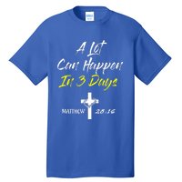 A Lot Can Happen In 3 Days Christian Easter Good Friday Gift Tall T-Shirt