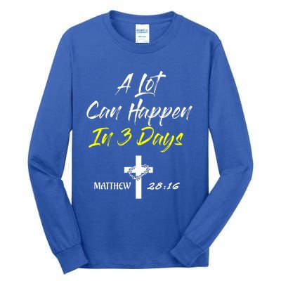 A Lot Can Happen In 3 Days Christian Easter Good Friday Gift Tall Long Sleeve T-Shirt