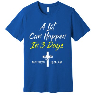 A Lot Can Happen In 3 Days Christian Easter Good Friday Gift Premium T-Shirt