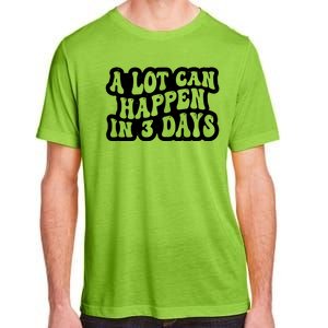 A Lot Can Happen In 3 Days Funny Adult ChromaSoft Performance T-Shirt