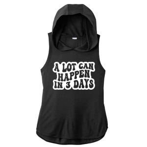 A Lot Can Happen In 3 Days Funny Ladies PosiCharge Tri-Blend Wicking Draft Hoodie Tank