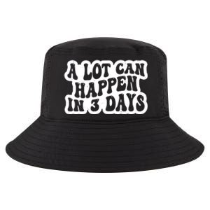 A Lot Can Happen In 3 Days Funny Cool Comfort Performance Bucket Hat