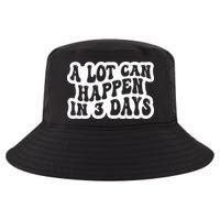 A Lot Can Happen In 3 Days Funny Cool Comfort Performance Bucket Hat