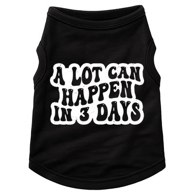 A Lot Can Happen In 3 Days Funny Doggie Tank