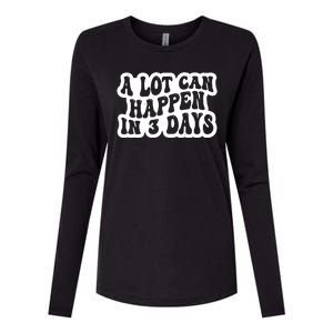 A Lot Can Happen In 3 Days Funny Womens Cotton Relaxed Long Sleeve T-Shirt