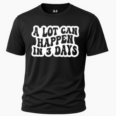 A Lot Can Happen In 3 Days Funny Cooling Performance Crew T-Shirt