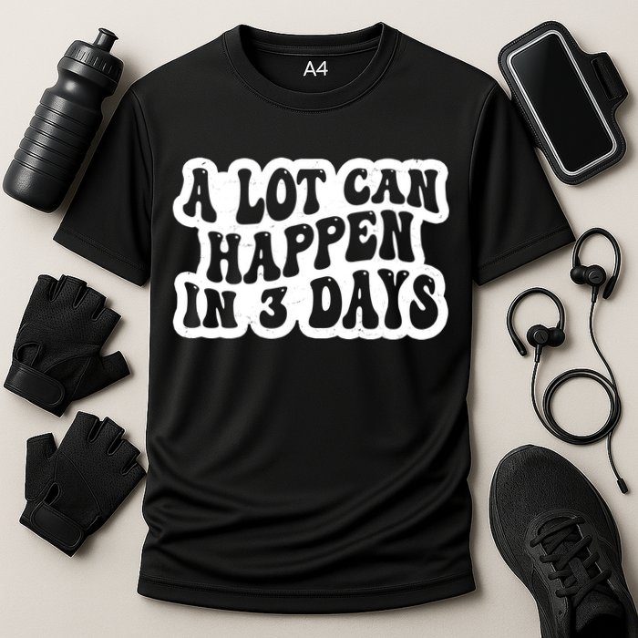 A Lot Can Happen In 3 Days Funny Performance Shirt