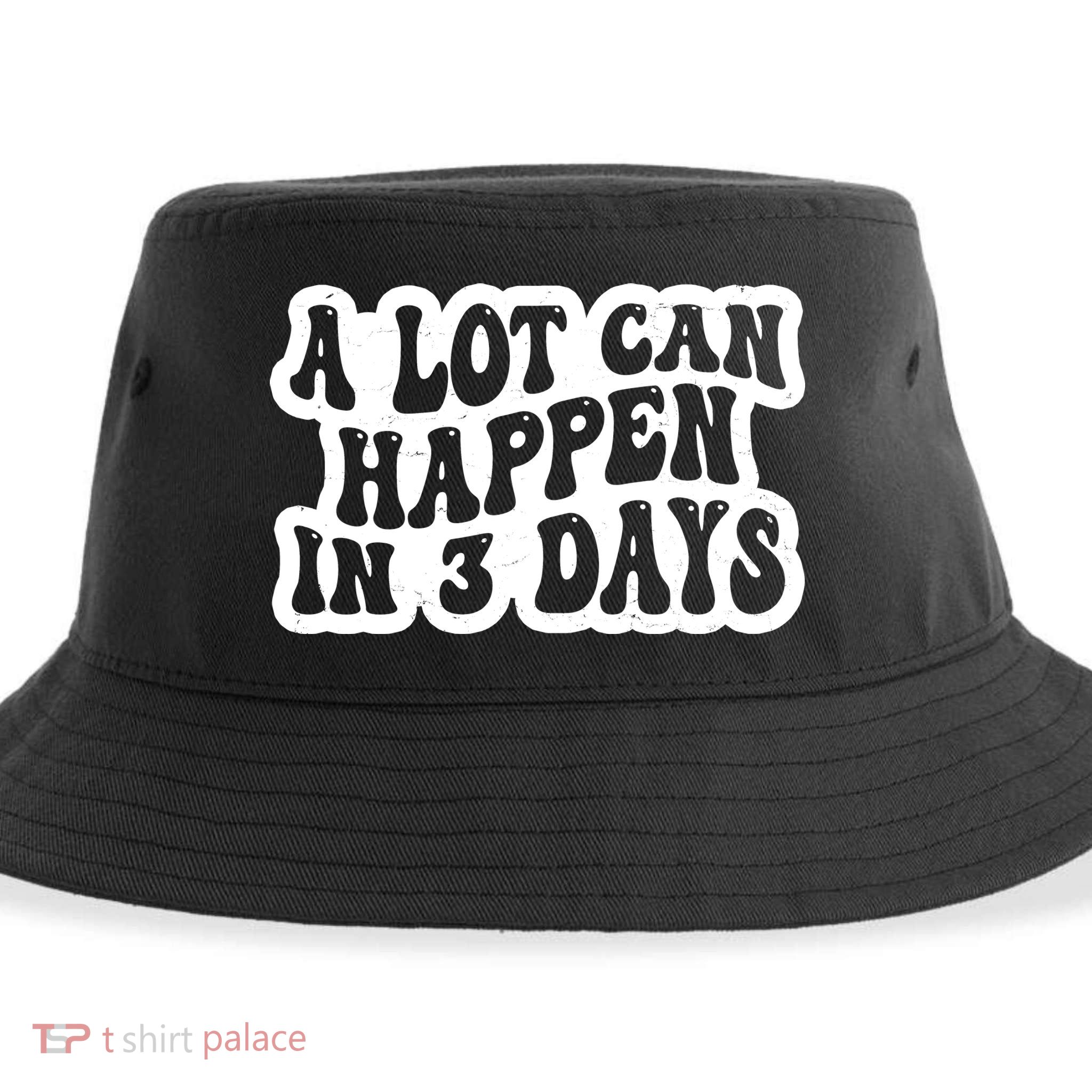 A Lot Can Happen In 3 Days Funny Sustainable Bucket Hat