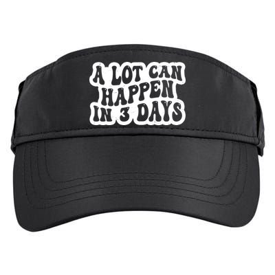 A Lot Can Happen In 3 Days Funny Adult Drive Performance Visor