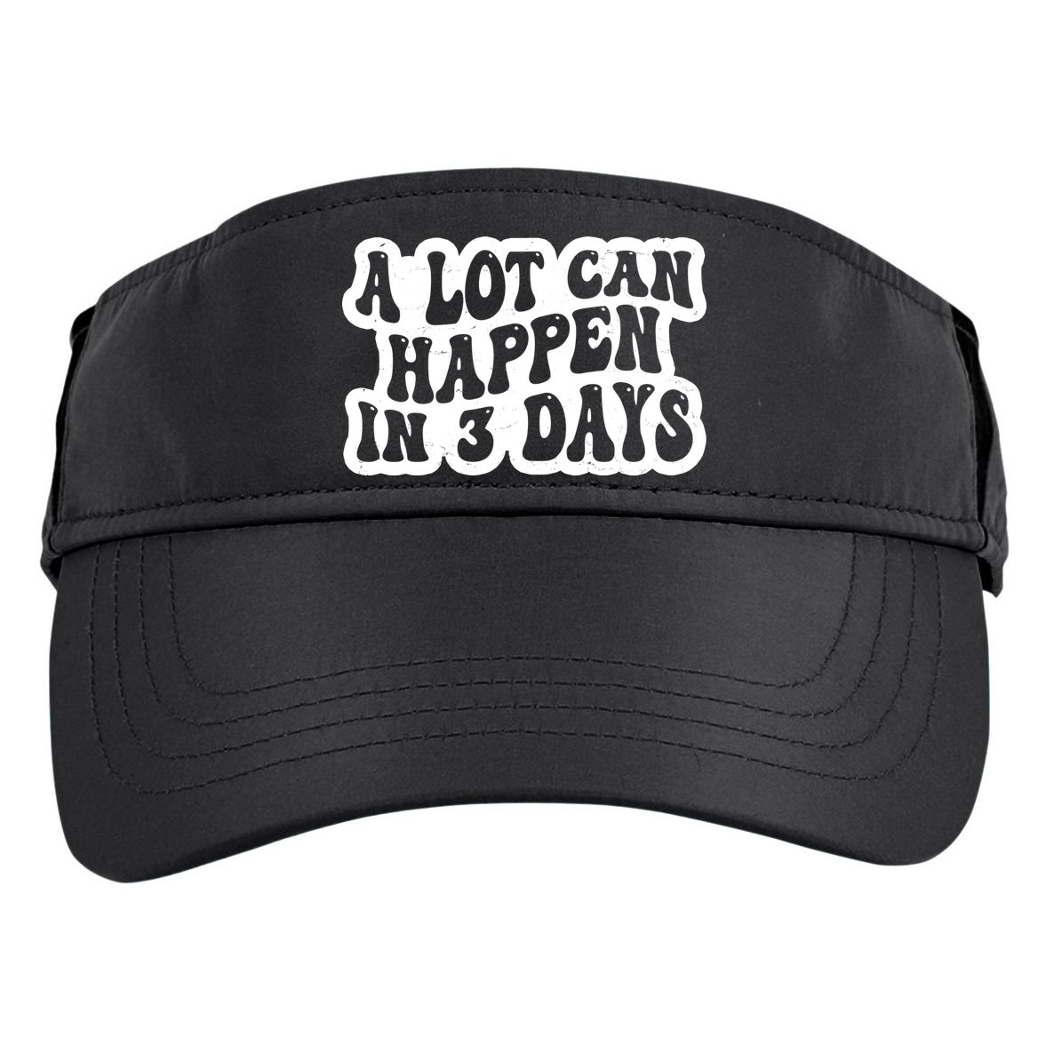 A Lot Can Happen In 3 Days Funny Adult Drive Performance Visor