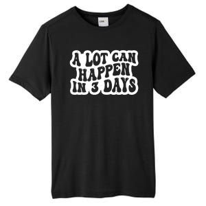 A Lot Can Happen In 3 Days Funny Tall Fusion ChromaSoft Performance T-Shirt