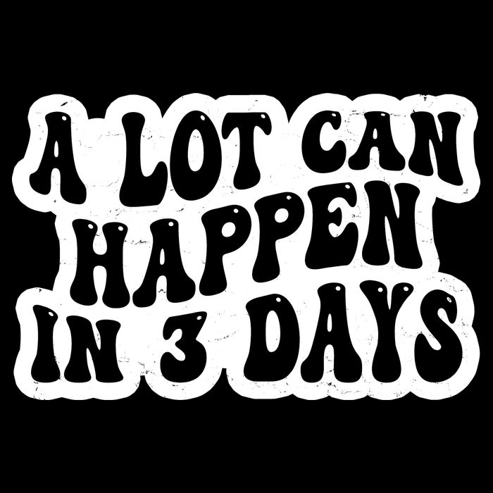 A Lot Can Happen In 3 Days Funny Drawstring Bag