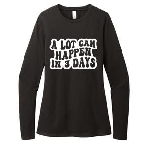 A Lot Can Happen In 3 Days Funny Womens CVC Long Sleeve Shirt