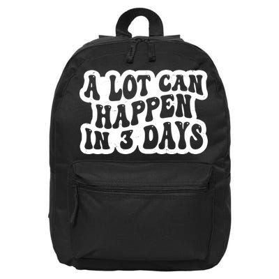 A Lot Can Happen In 3 Days Funny 16 in Basic Backpack