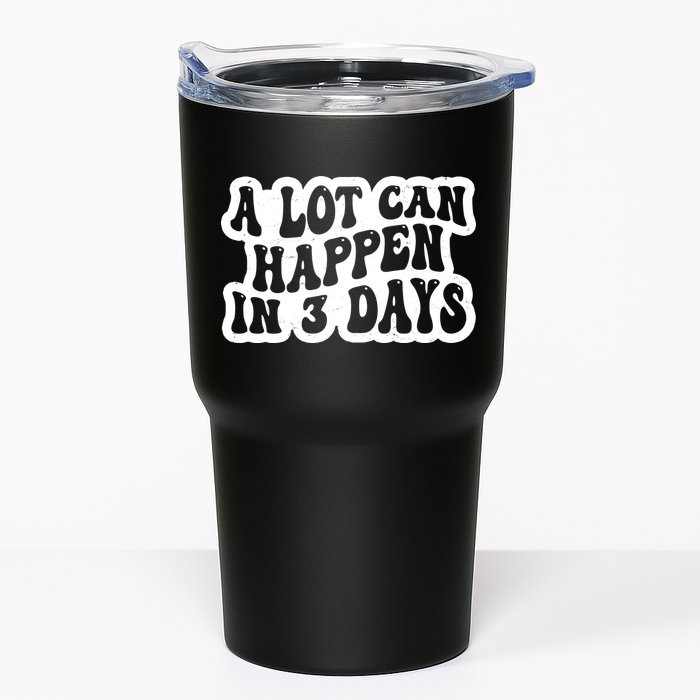 A Lot Can Happen In 3 Days Funny Tumbler