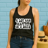 A Lot Can Happen In 3 Days Funny Womens Tank Top