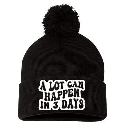 A Lot Can Happen In 3 Days Funny Pom Pom 12in Knit Beanie